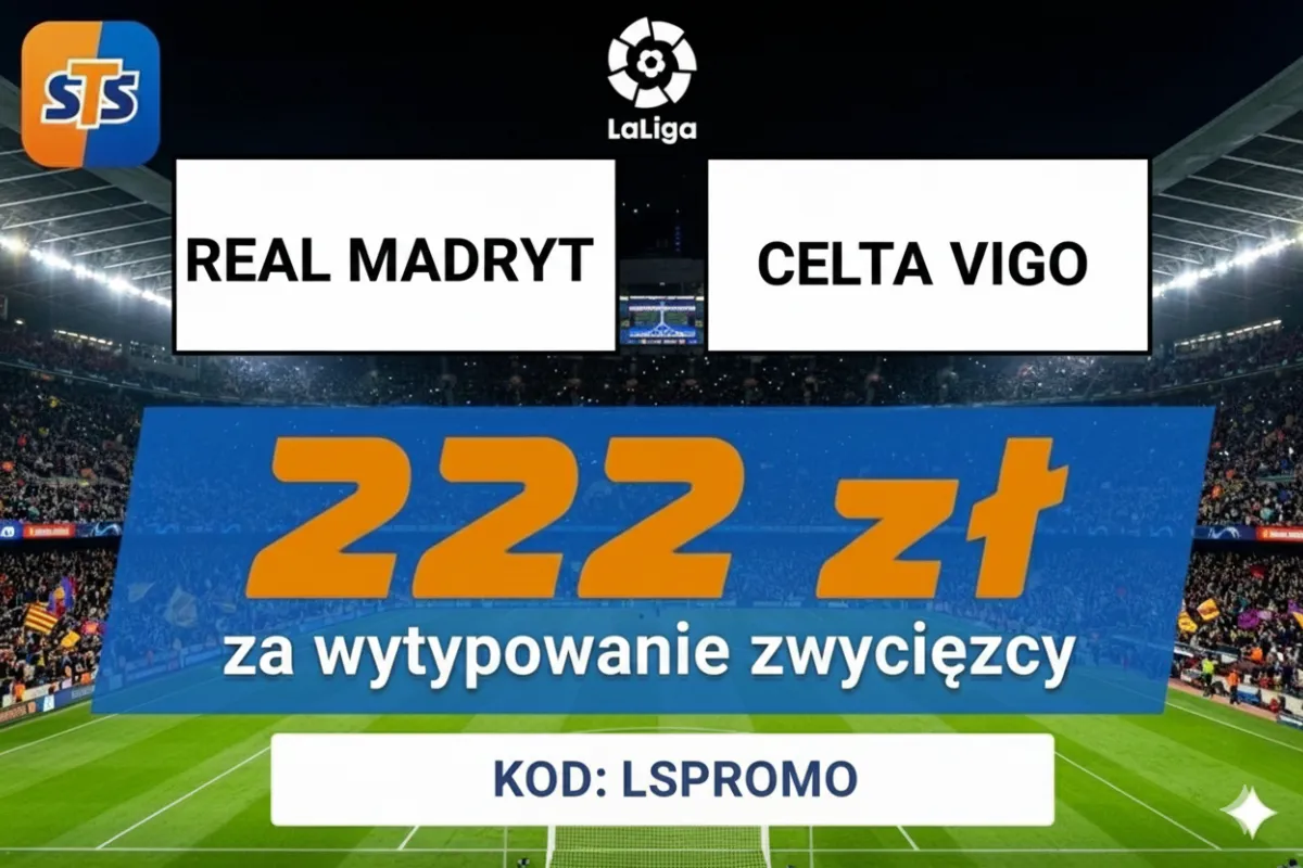 222 zł za wytypowanie zwycięzcy meczu Real Madryt - Celta Vigo w STS