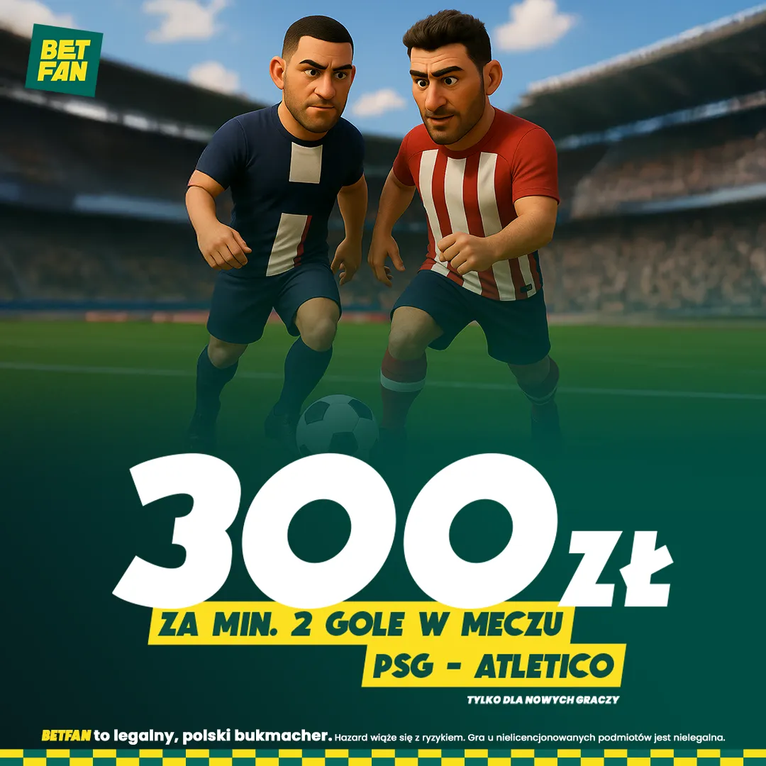 300 zł od BETFAN, jeśli w meczu PSG - Atletico padną co najmniej 2 gole