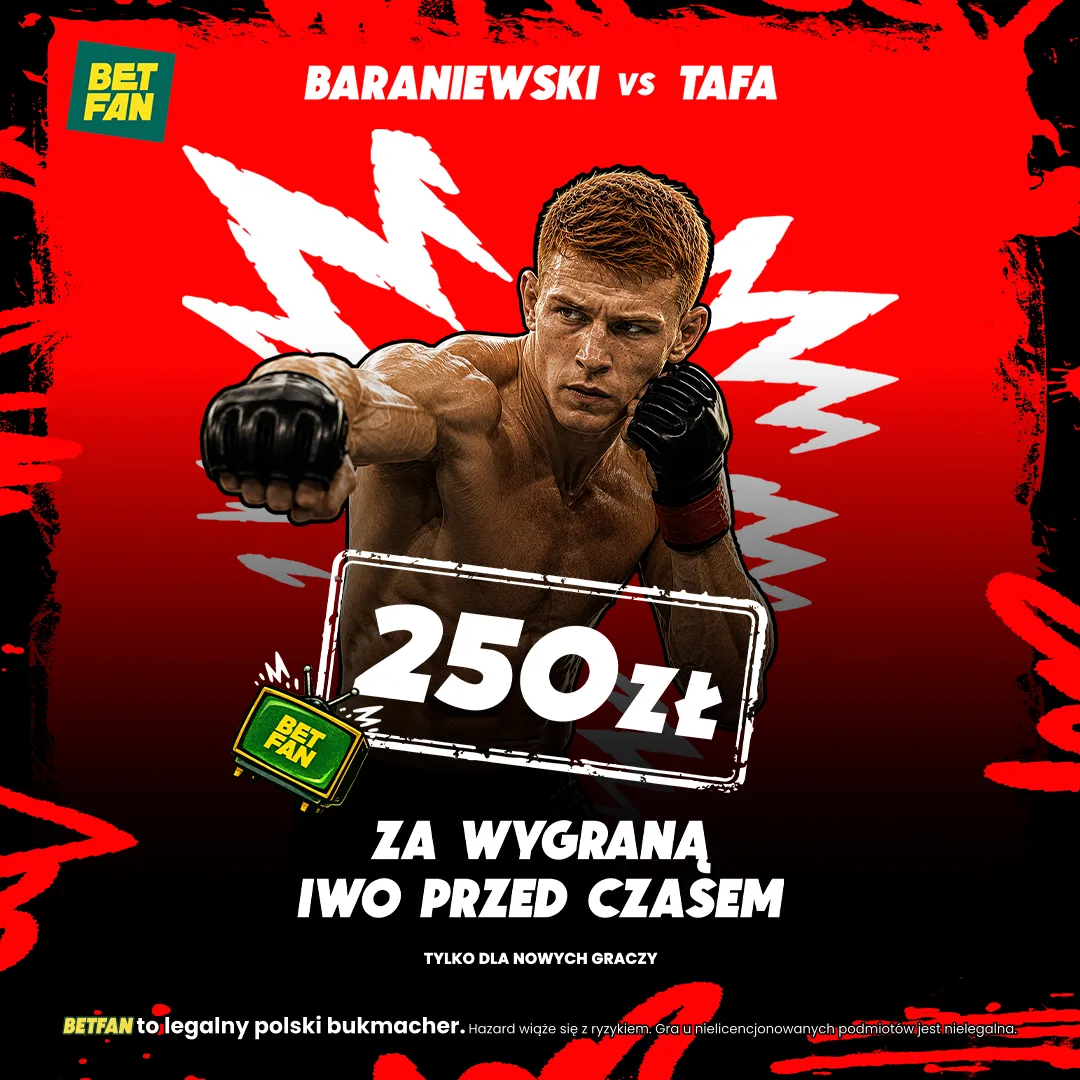 BETFAN: 250 zł za wygraną Iwo Baraniewskiego przed czasem