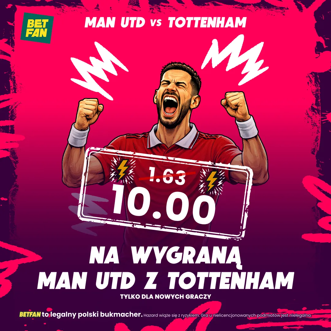 BETFAN: Kurs 10.00 na wygraną Man Utd z Tottenhamem