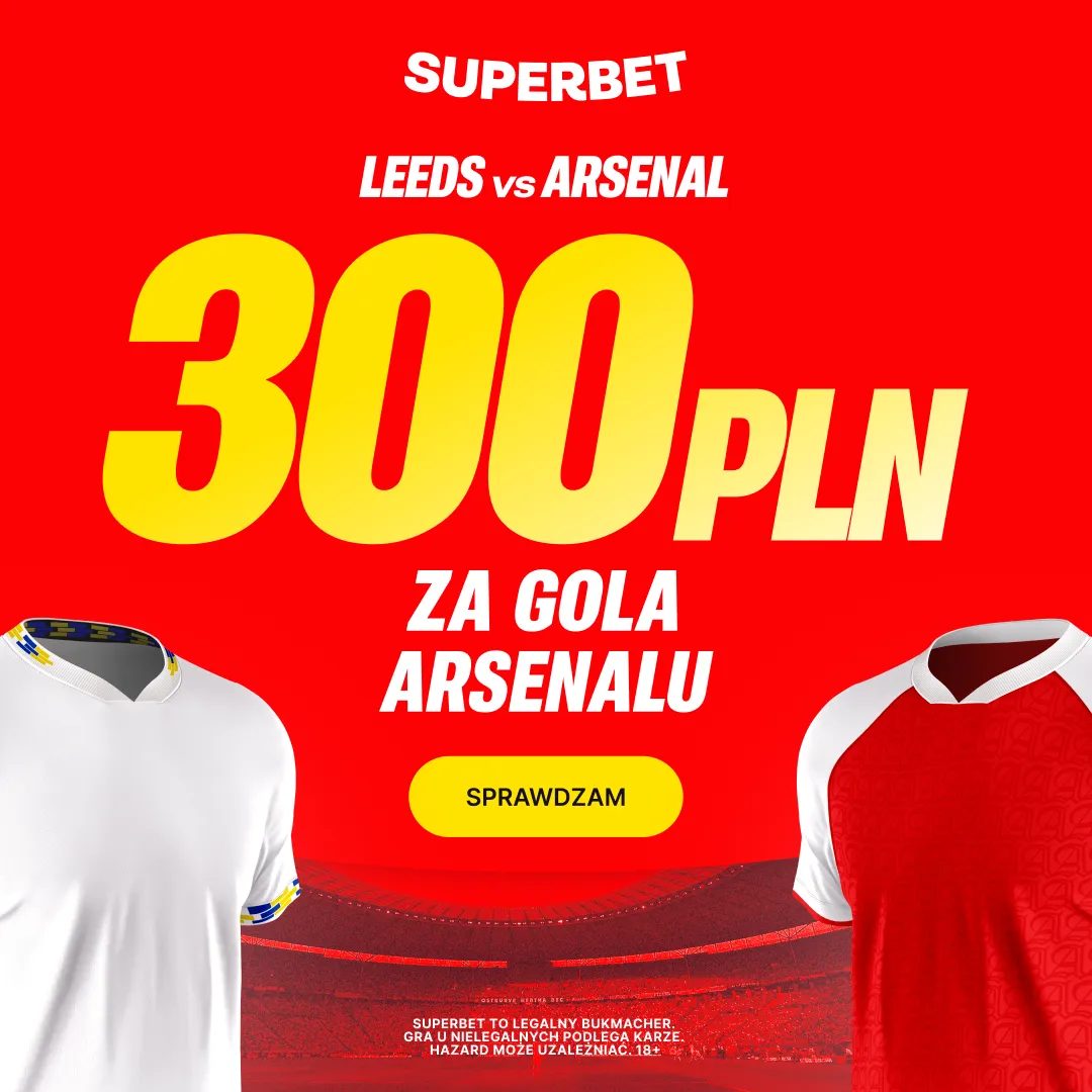Bonus 300 PLN za gola Arsenalu w meczu z Leeds United od Superbet