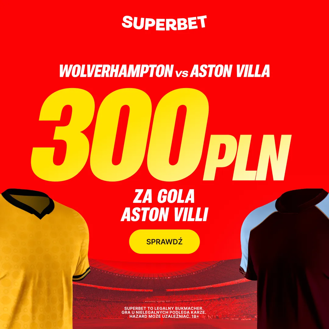 Bonus 300 PLN za gola Aston Villi w meczu z Wolverhampton od Superbet