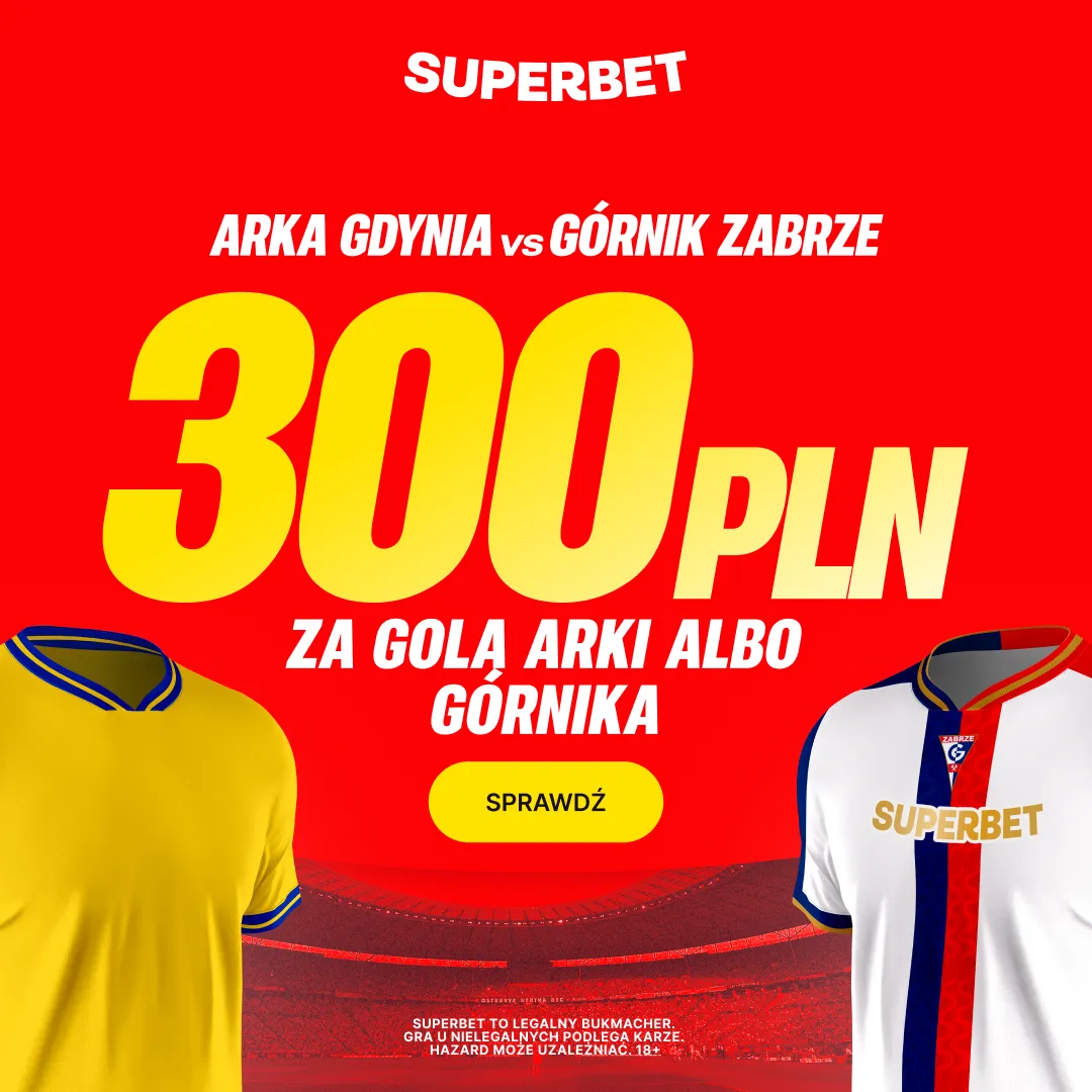 Bonus 300 PLN za gola wybranej drużyny w meczu Arka Gdynia - Górnik Zabrze od Superbet