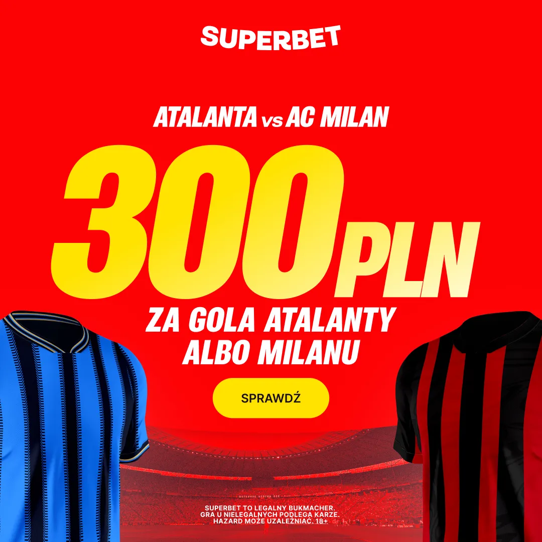 Bonus 300 PLN za gola wybranej drużyny w meczu Atalanta - AC Milan od Superbet