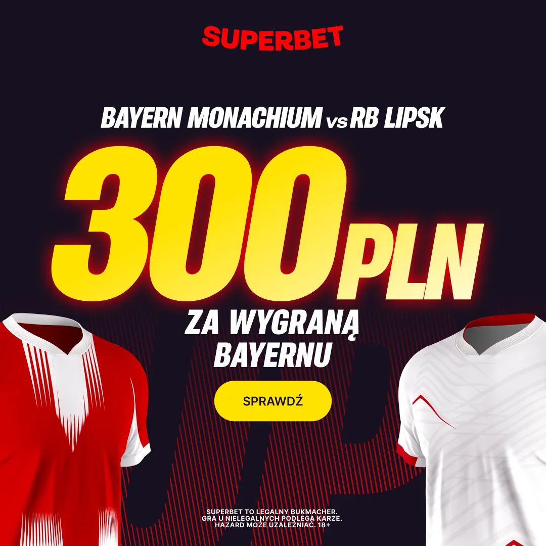 Bonus 300 PLN za zwycięstwo Bayernu Monachium w meczu z RB Lipsk od Superbet