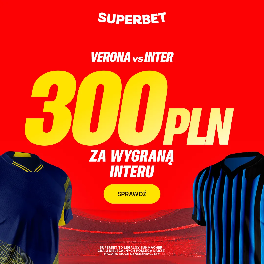 Bonus 300 PLN za zwycięstwo Interu Mediolan w meczu z Veroną od Superbet