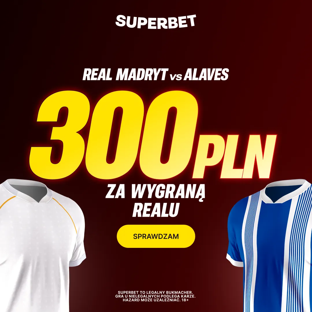 Bonus 300 PLN za zwycięstwo Realu Madryt w meczu z Alaves od Superbet