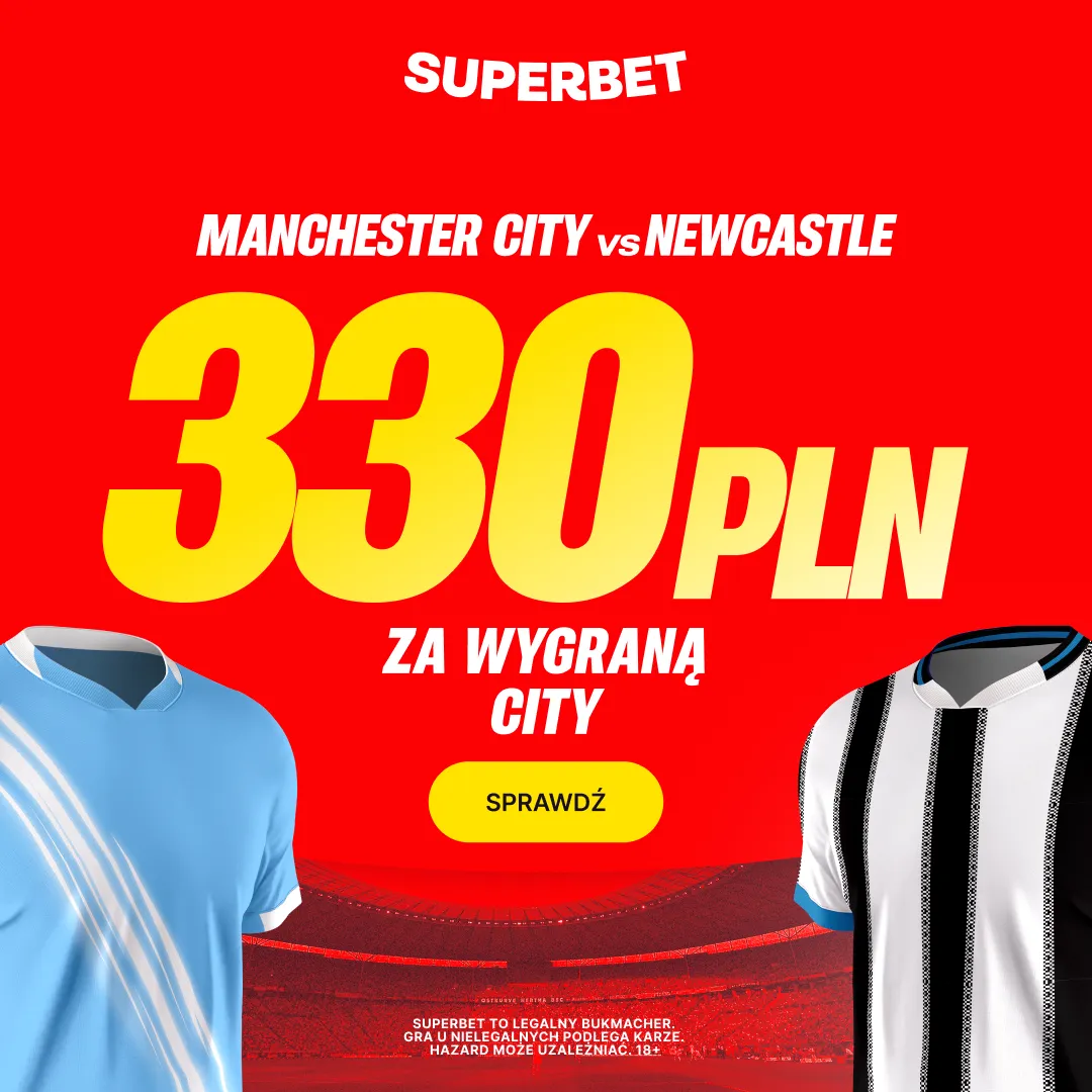 Bonus 330 PLN za zwycięstwo Manchesteru City w meczu z Newcastle od Superbet