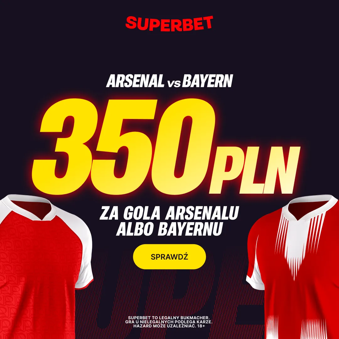 Bonus 350 PLN za gola wybranej drużyny w meczu Arsenal – Bayern Monachium od Superbet