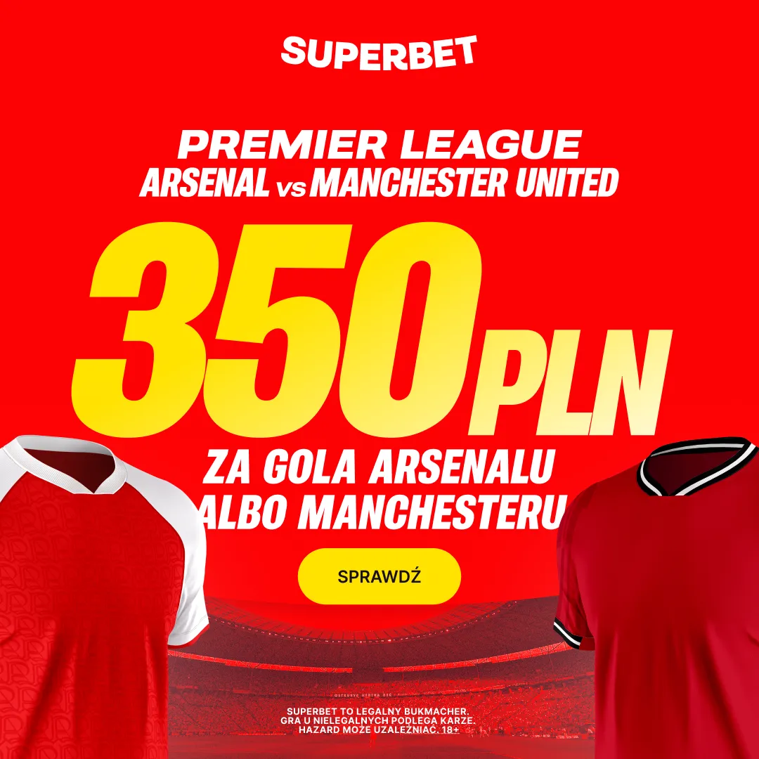 Bonus 350 PLN za gola wybranej drużyny w meczu Arsenal - Manchester United od Superbet