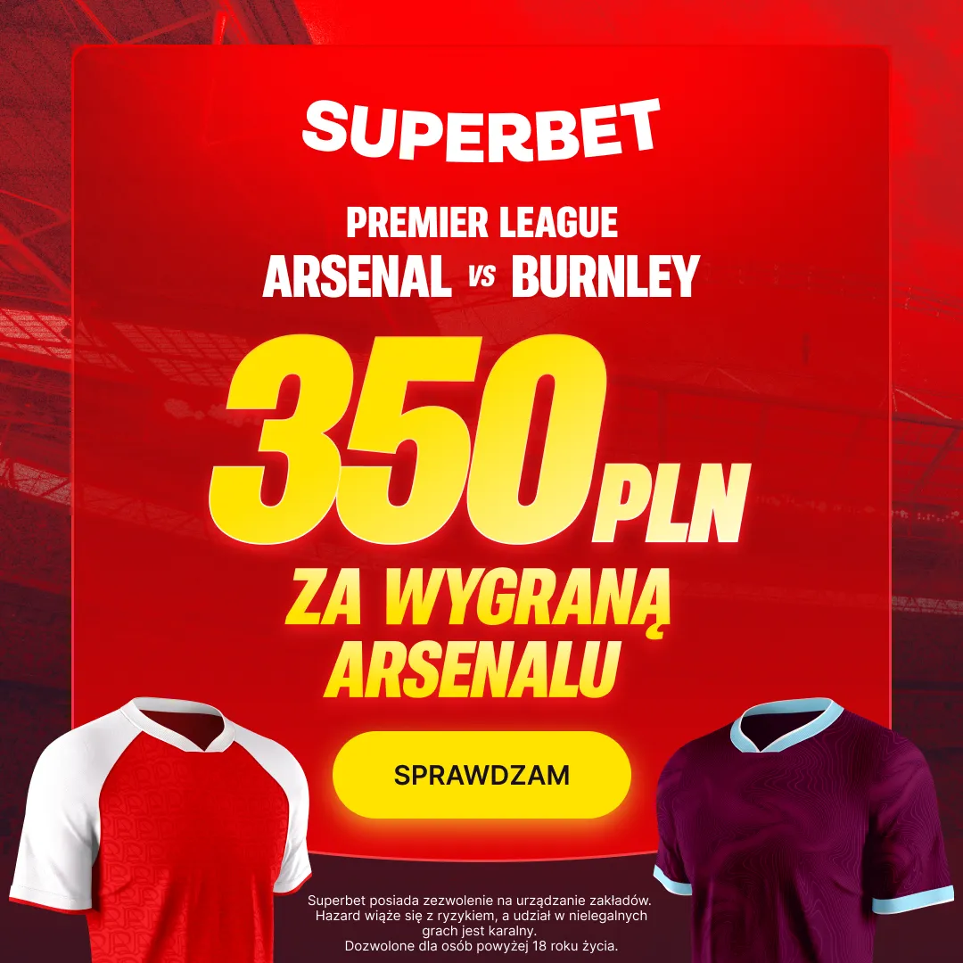 Bonus 350 PLN za wygraną Arsenalu w meczu z Burnley od Superbet