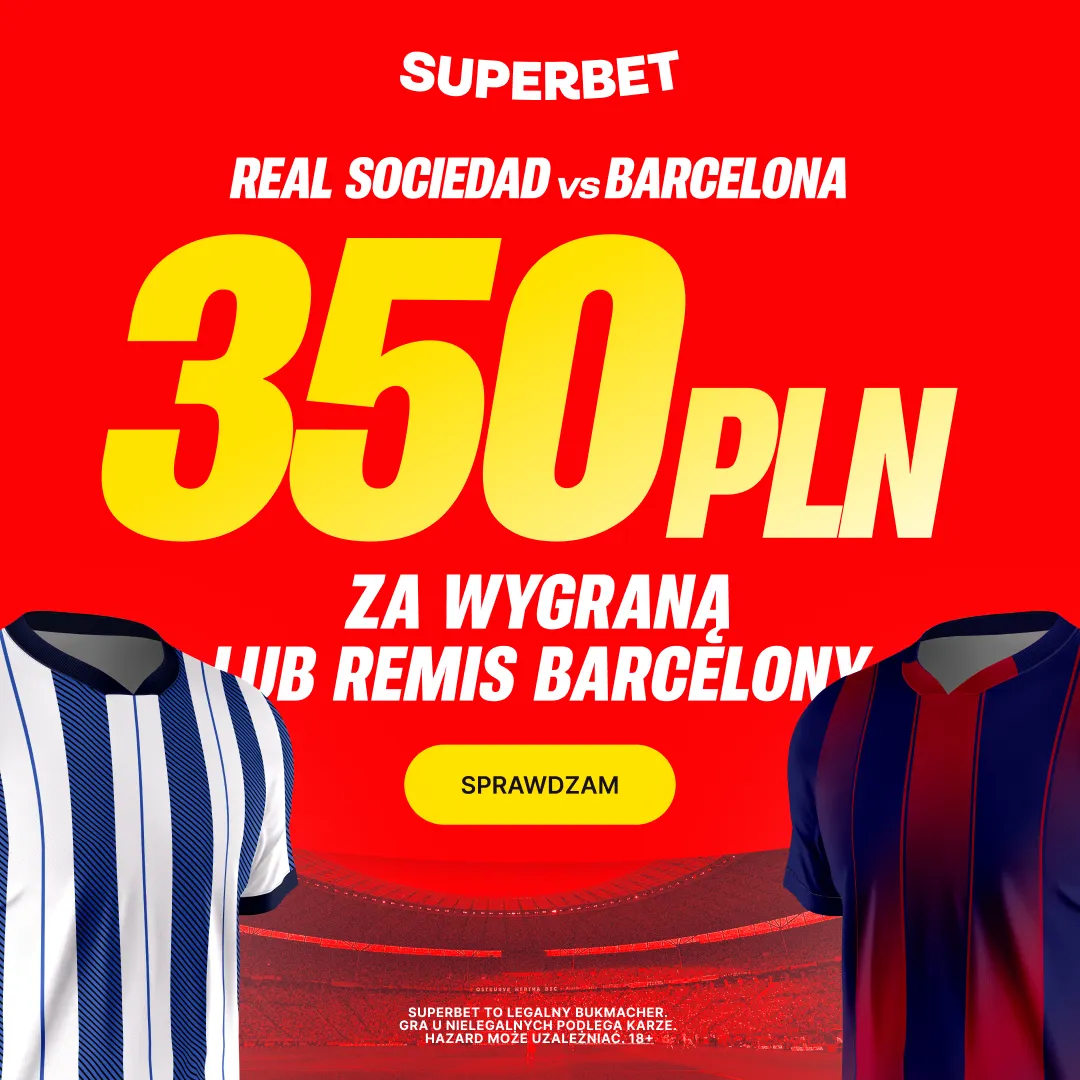 Bonus 350 PLN za wygraną lub remis Barcelony w meczu z Realem Sociedad od Superbet