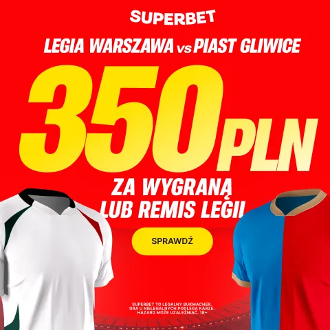 Bonus 350 PLN za wygraną lub remis Legii Warszawa w meczu z Piastem Gliwice od Superbet