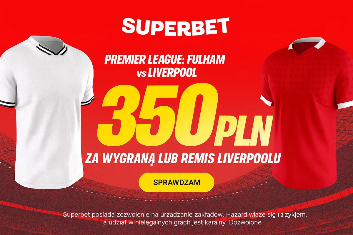 Bonus 350 PLN za wygraną lub remis Liverpoolu w meczu z Fulham od Superbet