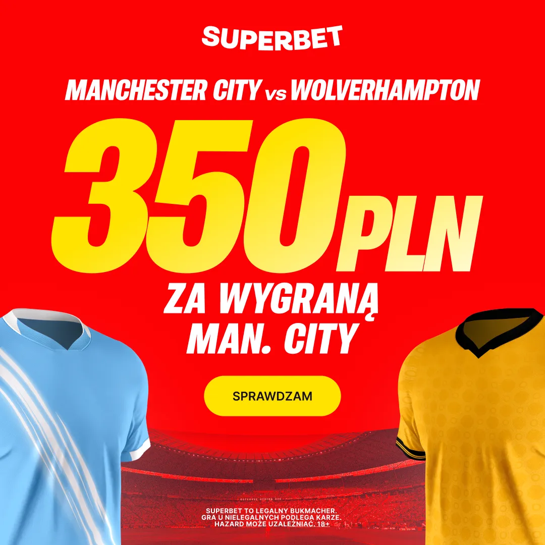 Bonus 350 PLN za zwycięstwo Manchesteru City w meczu z Wolverhampton od Superbet