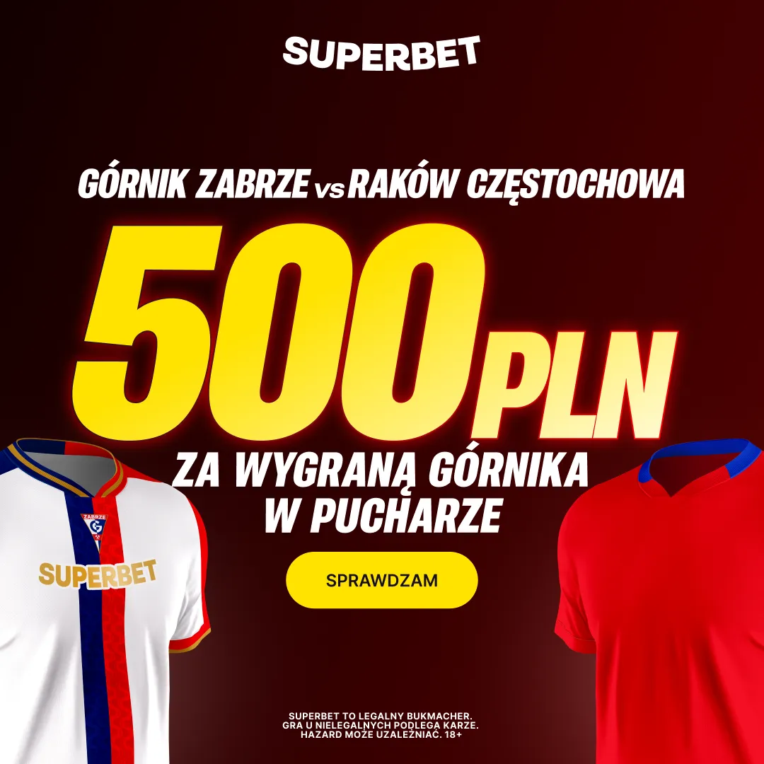 Bonus 500 PLN za zwycięstwo Górnika Zabrze w finale Pucharu Polski od Superbet