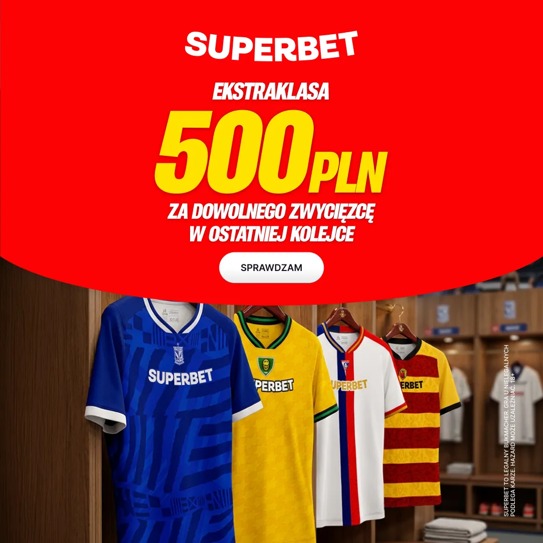 Bonus 500 PLN za zwycięzcę dowolnego meczu w ostatniej kolejce Ekstraklasy od Superbet
