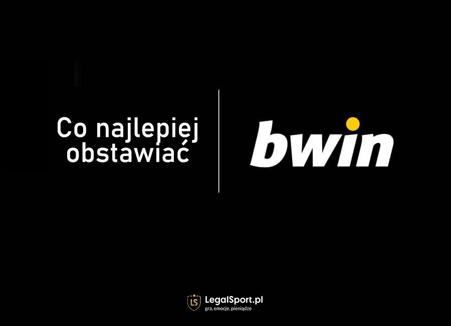 Co najlepiej obstawiać w Bwin?