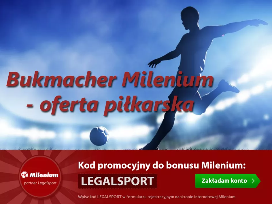 Oferta na piłkę nożną u legalnego bukmachera Milenium