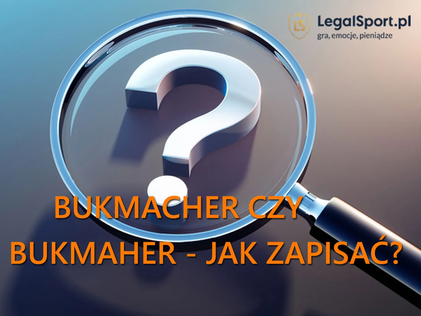 Bukmacher czy bukmaher - jak poprawnie napisać