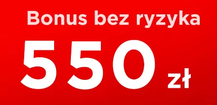 Bonus bez ryzyka przegranej 550 złZwrot pieniędzy za przegrany kupon 