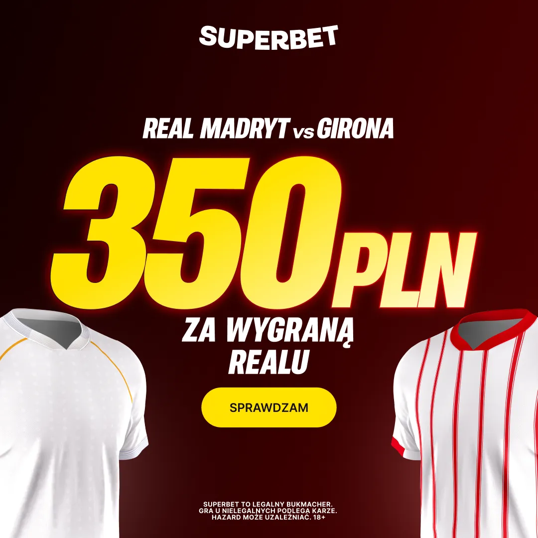 Bonus 350 PLN za zwycięstwo Realu Madryt w meczu z Gironą od Superbet