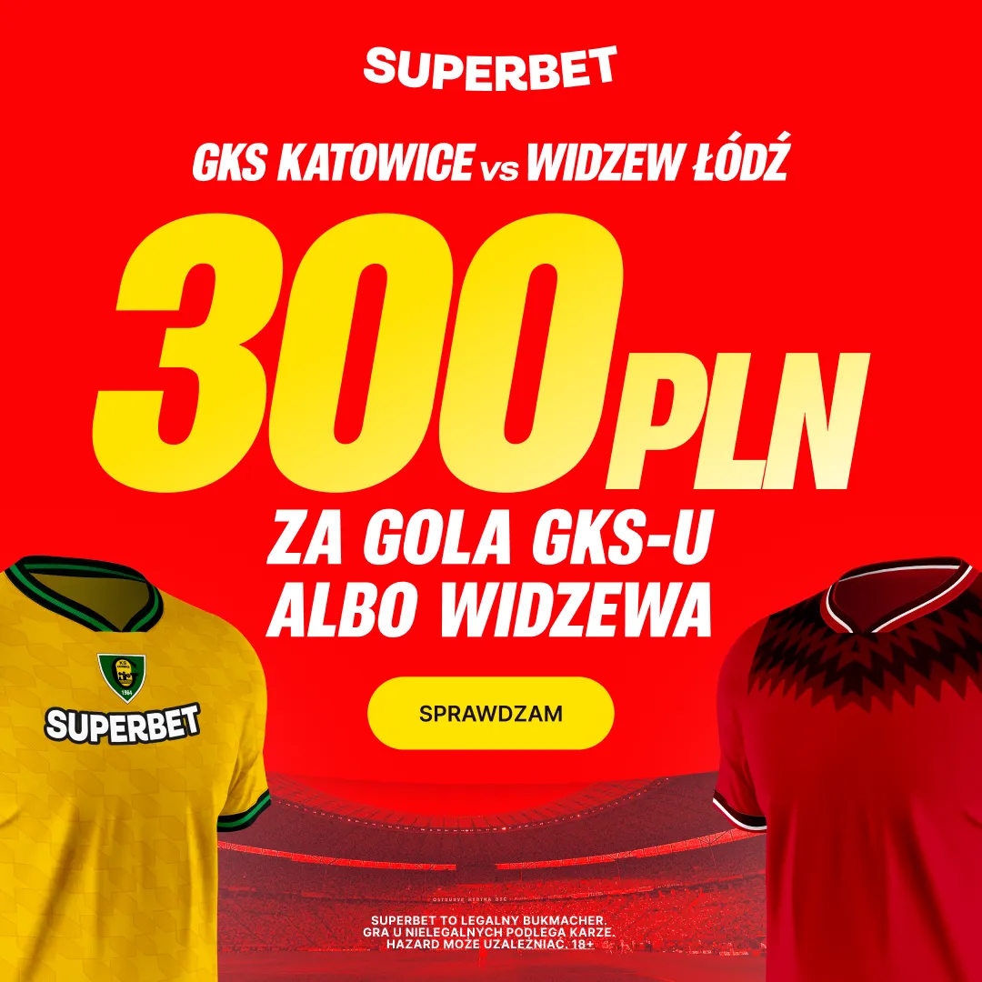 Superbet: Bonus 300 PLN za gola wybranej drużyny w meczu GKS Katowice - Widzew Łódź