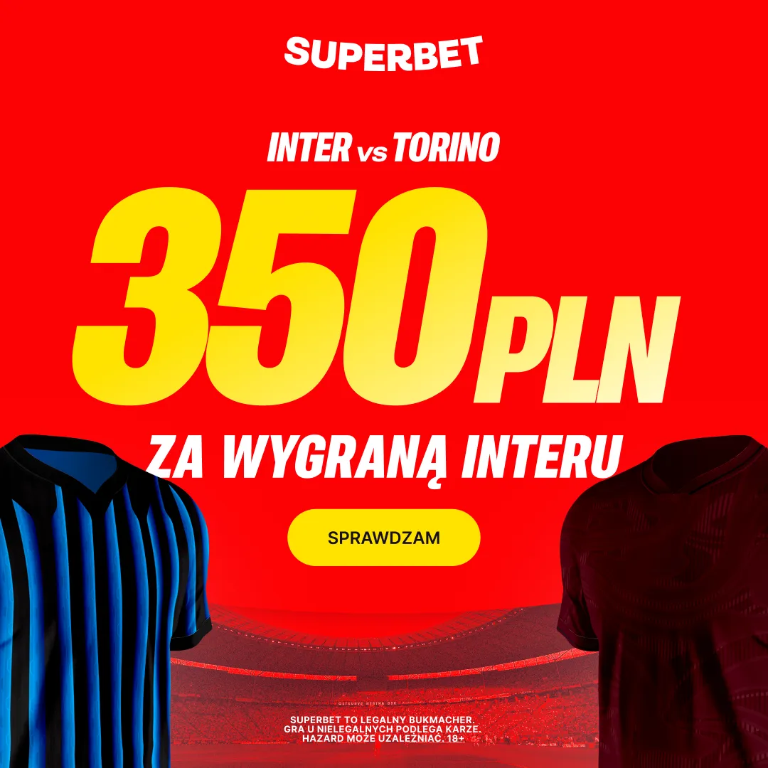 Superbet: Bonus 350 PLN za zwycięstwo Interu Mediolan w meczu z Torino