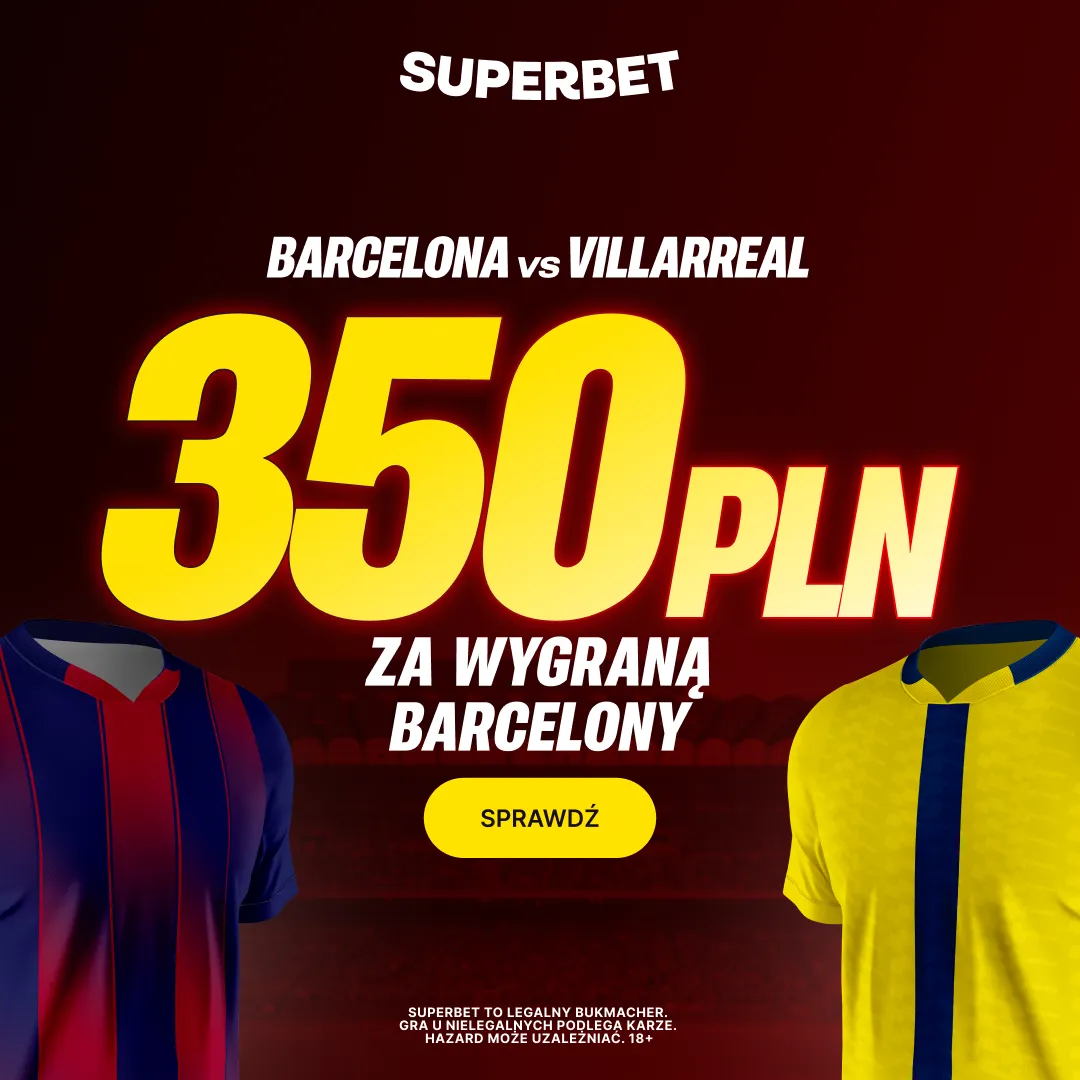 Superbet: Bonus 350 PLN za zwycięstwo Barcelony w meczu z Villarreal