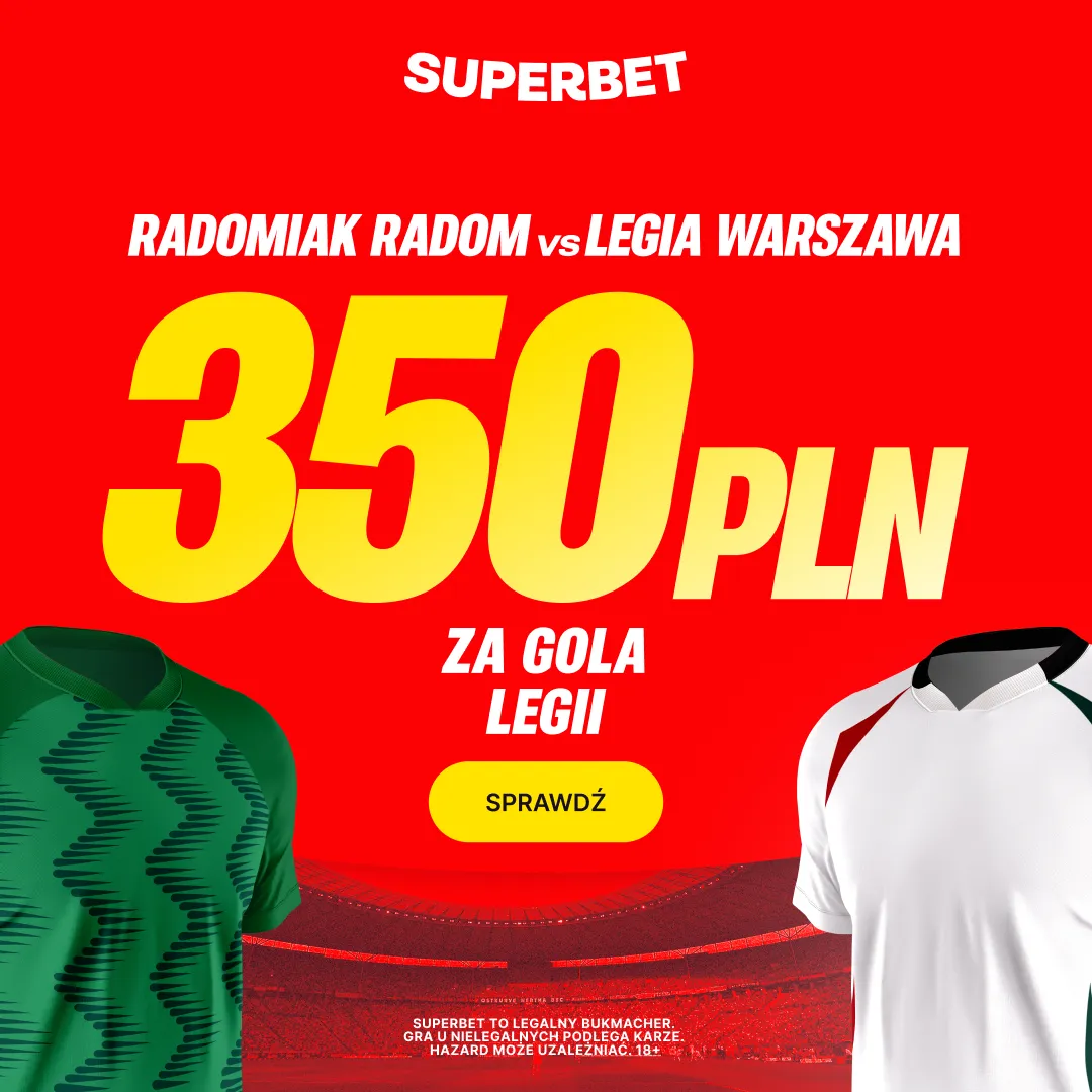 Bonus 350 PLN za gola Legii Warszawa w meczu z Radomiakiem Radom od Superbet