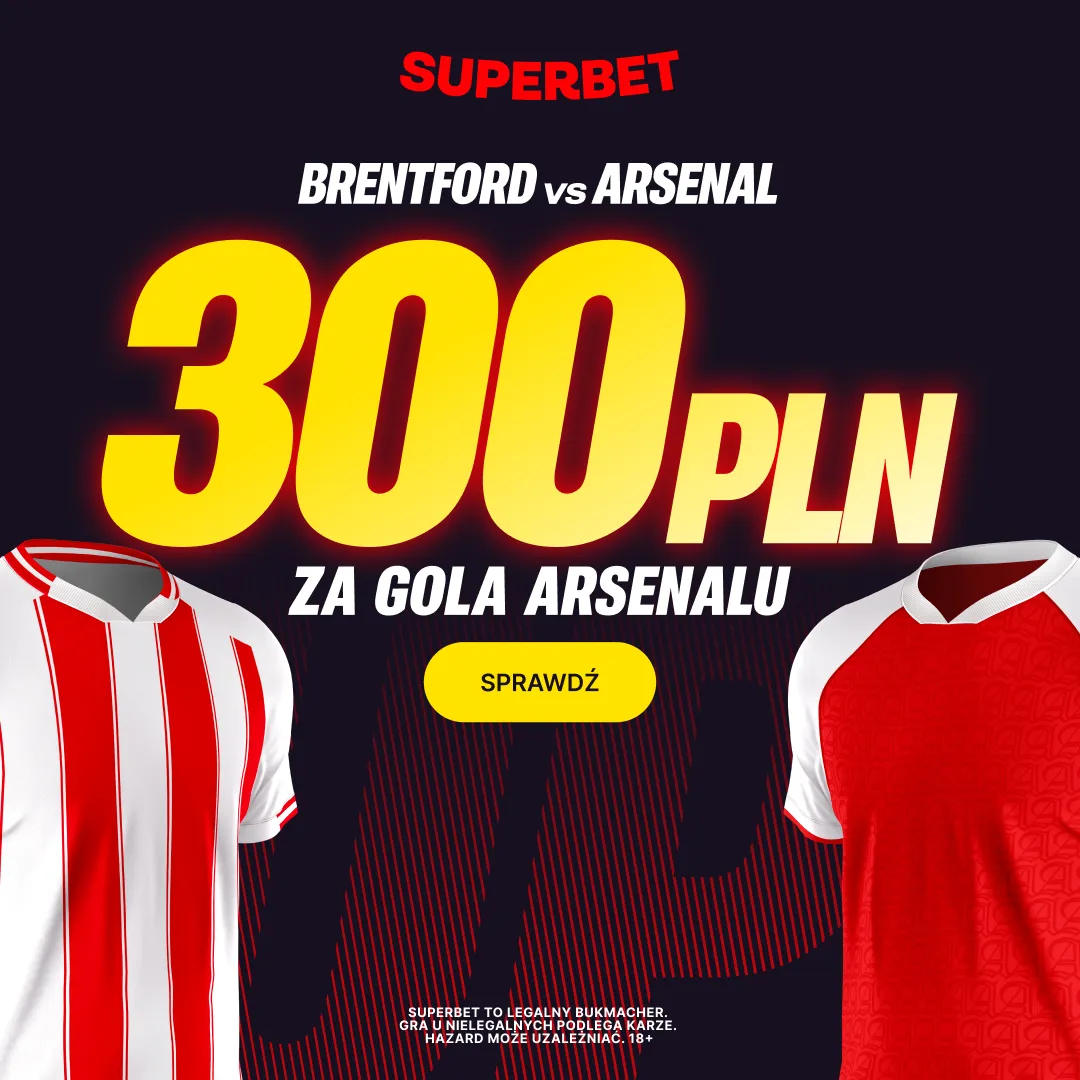 Superbet: Bonus 300 PLN za gola Arsenalu w meczu z Brentford
