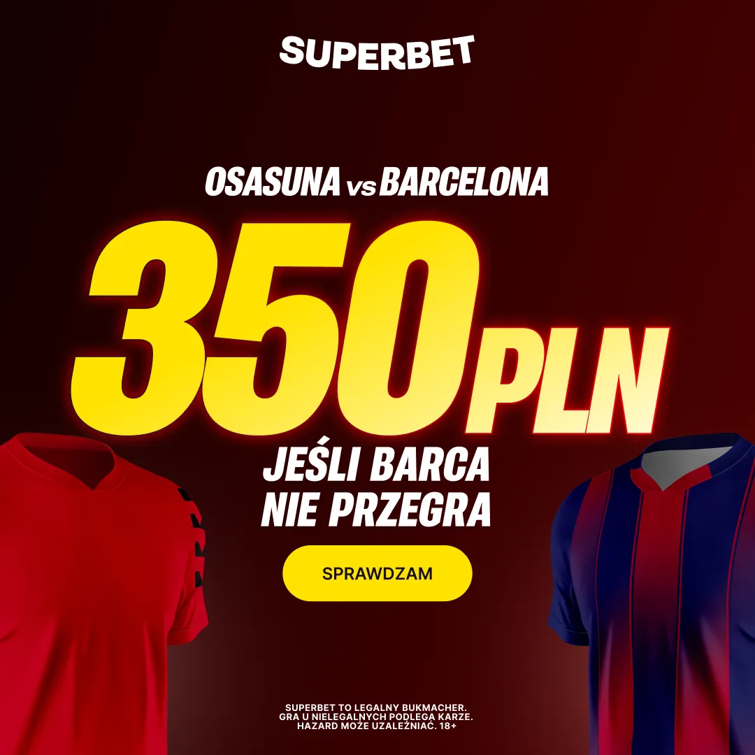 Superbet: Bonus 350 PLN za wygraną lub remis Barcelony w meczu z Osasuną