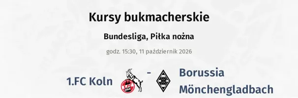 1.FC Köln - Borussia Mönchengladbach kursy bukmacherskie