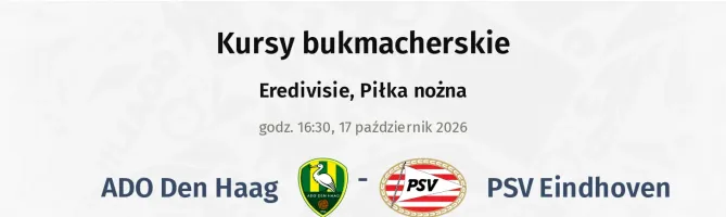 ADO Den Haag - PSV Eindhoven kursy bukmacherskie