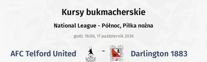 AFC Telford United - Darlington 1883 kursy bukmacherskie