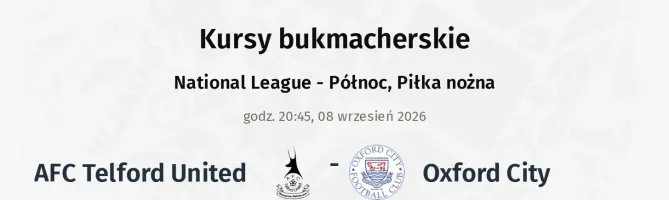 AFC Telford United - Oxford City kursy bukmacherskie