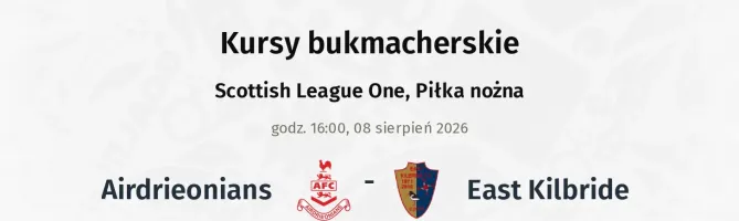 Airdrieonians - East Kilbride kursy bukmacherskie