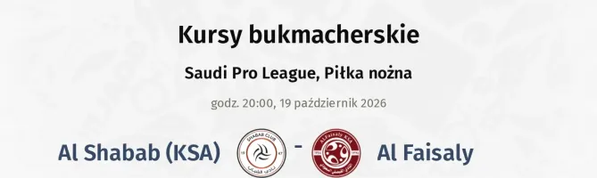 Al Shabab (KSA) - Al-Faisaly FC kursy bukmacherskie
