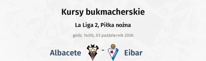 Albacete - Eibar kursy bukmacherskie