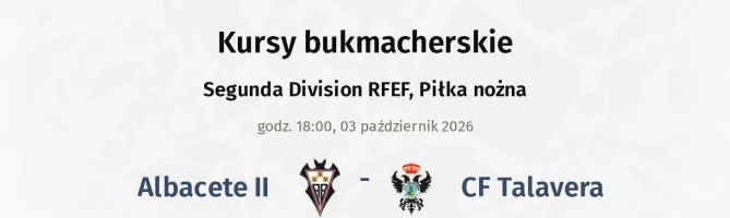 Albacete II - CF Talavera kursy bukmacherskie