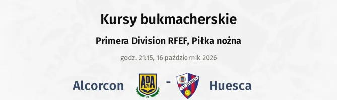Alcorcon - Huesca kursy bukmacherskie
