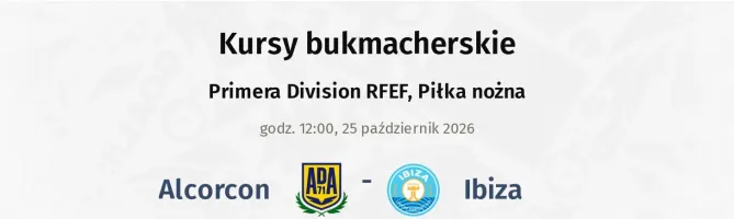 Alcorcon - Ibiza kursy bukmacherskie
