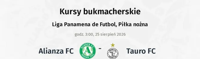 Alianza FC - Tauro FC kursy bukmacherskie