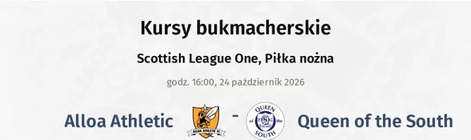 Alloa Athletic - Queen of the South kursy bukmacherskie