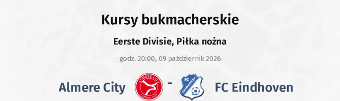 Almere City - FC Eindhoven kursy bukmacherskie