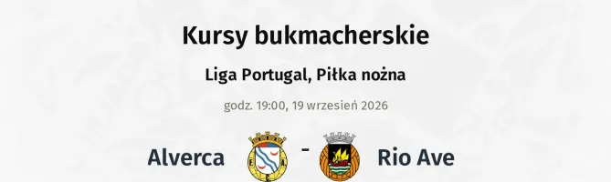 Alverca - Rio Ave kursy bukmacherskie