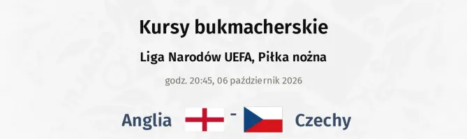 Anglia - Czechy kursy bukmacherskie