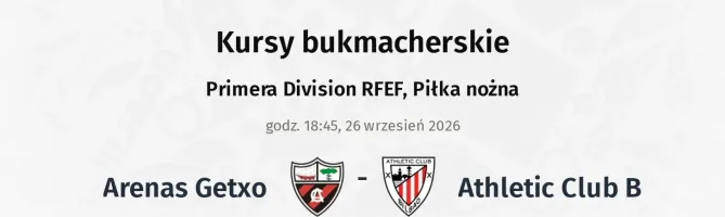 Arenas Getxo - Athletic Club B kursy bukmacherskie