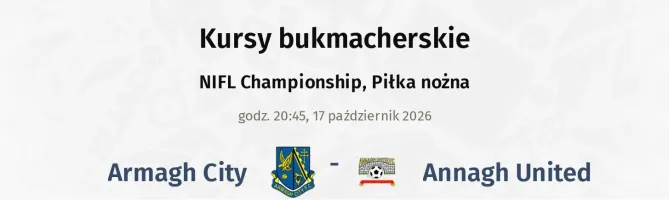 Armagh City - Annagh United kursy bukmacherskie