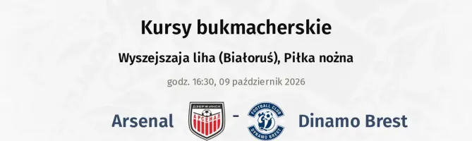 Arsenal - Dinamo Brest kursy bukmacherskie